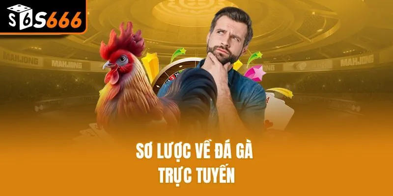 Đá Gà Trực Tuyến - Mãn Nhãn Cùng Chiến Kê Siêu Dũng Mãnh Sơ lược về đá gà trực tuyến