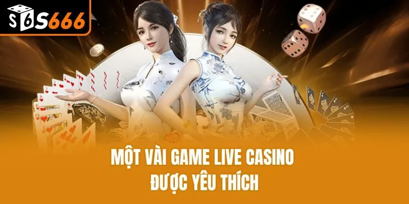 Một vài game Live Casino được yêu thích