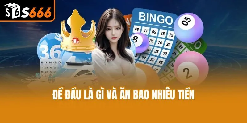 Đánh Đề Đầu Là Gì? Bật Mí Kinh Nghiệm Soi Cầu Cực Hay Đề đầu là gì và ăn bao nhiêu tiền