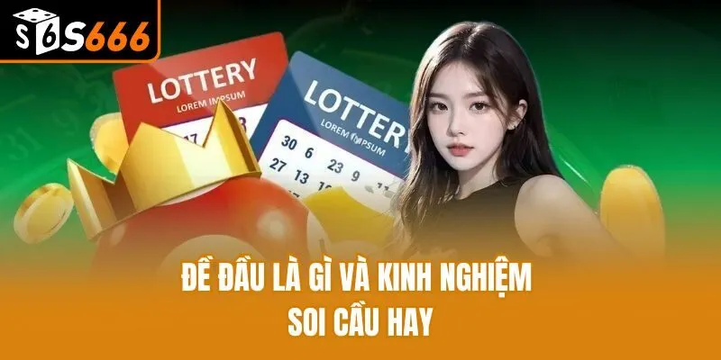 Đánh Đề Đầu Là Gì? Bật Mí Kinh Nghiệm Soi Cầu Cực Hay Đề đầu là gì và kinh nghiệm soi cầu hay